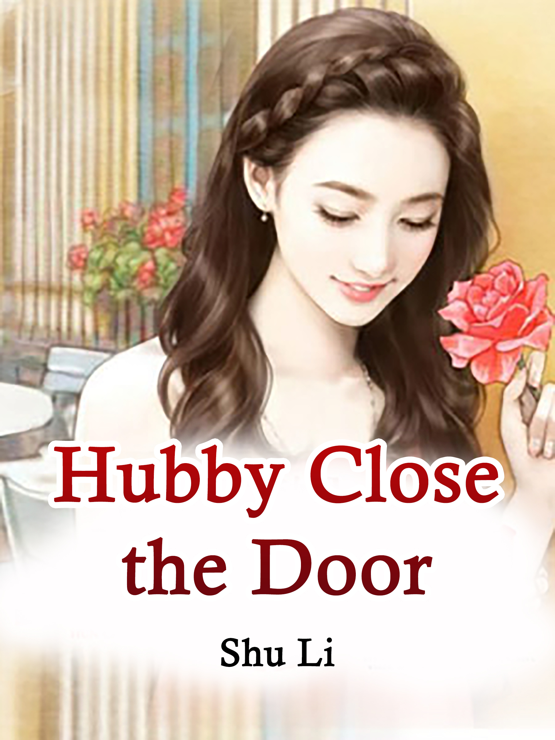 Hubby Close The Door Novel Full Story Book Babelnovel